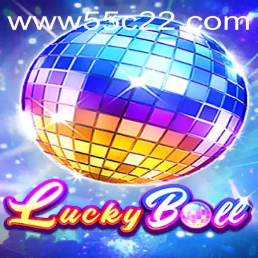 Discover the World of LuckyBall on 55C22.COM